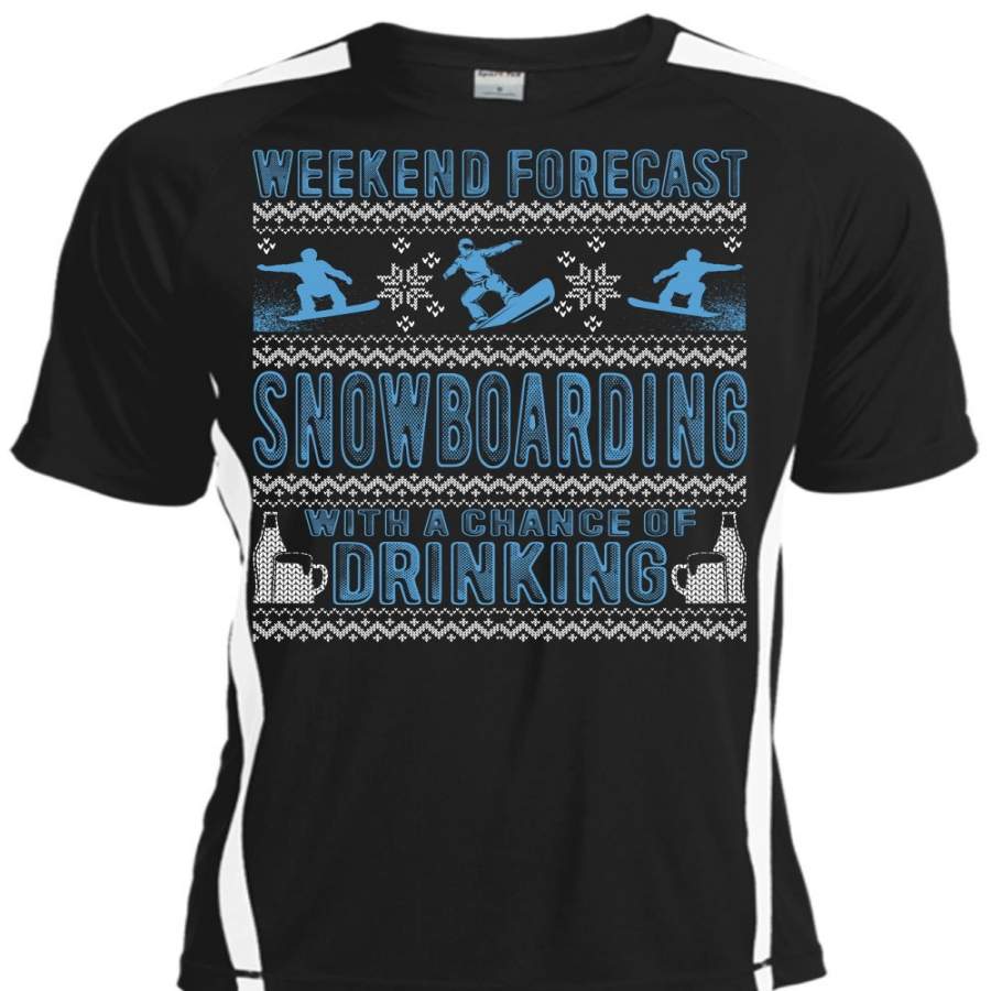 Weekend Forecast Snowboarding T Shirt, Chance Of Drinking T Shirt, Cool Shirt