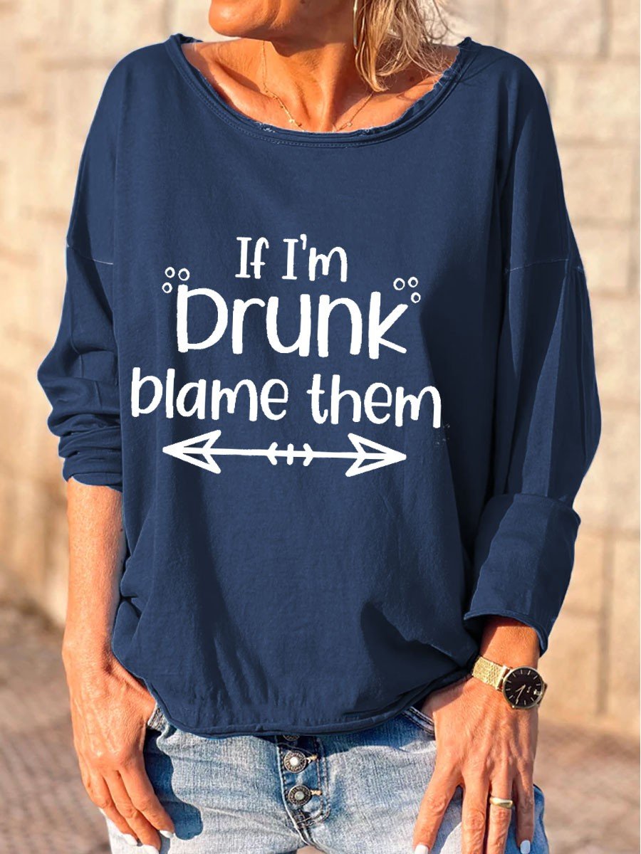 Women If I’M Drunk Blame Them Long Sleeve T-Shirt
