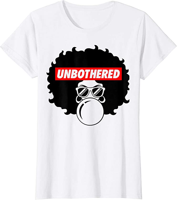 Womens Unbothered Black GIrl Magic Natural Hair Afro Womens T-Shirt