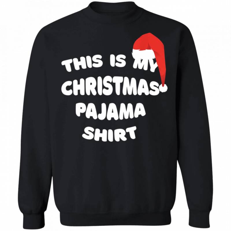 This Is My Christmas Pajama Shirt Funny Christmas Funny Sweatshirt 2610