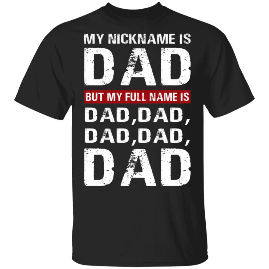 My Nickname And Full Name Is Dad Dad Funny Father’s Day Tshirt