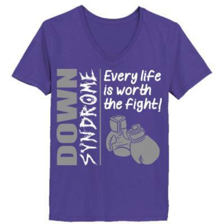 AGR Down Syndrome Every Life Is Worth The Fight – Ladies’ V-Neck T-Shirt