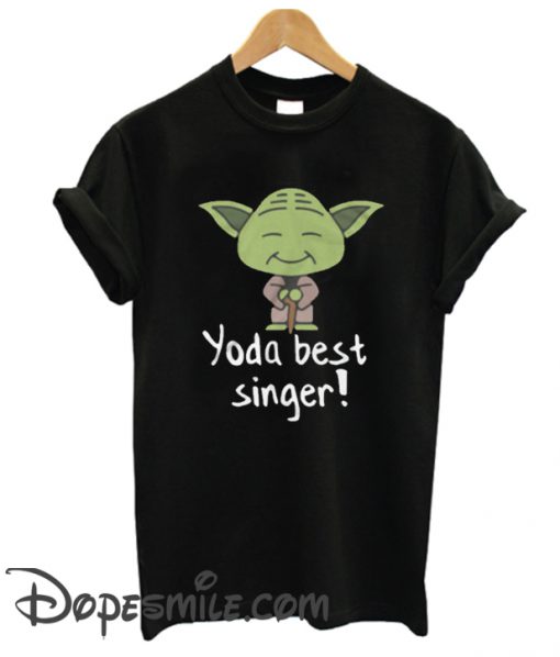 Yoda Best Singer cool  T Shirt