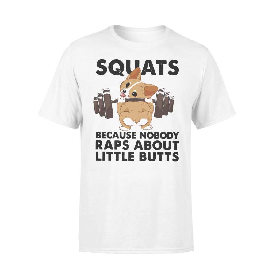 Corgi Squats Because Nobody Raps About Little Butts T-shirt