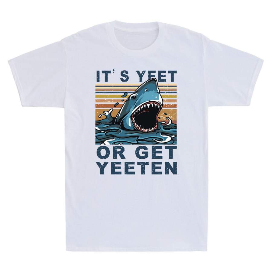 Vintage It’s Yeet Or Get Yeeten T-Shirt Funny Shark Men’s Cotton Tee Top