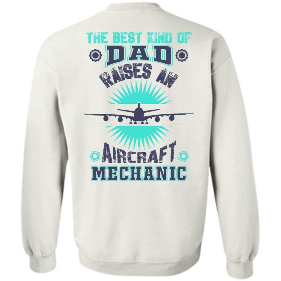 My Job T Shirt, The Best Kind Of Dad Raise An Aircraft Mechanic Sweatshirt