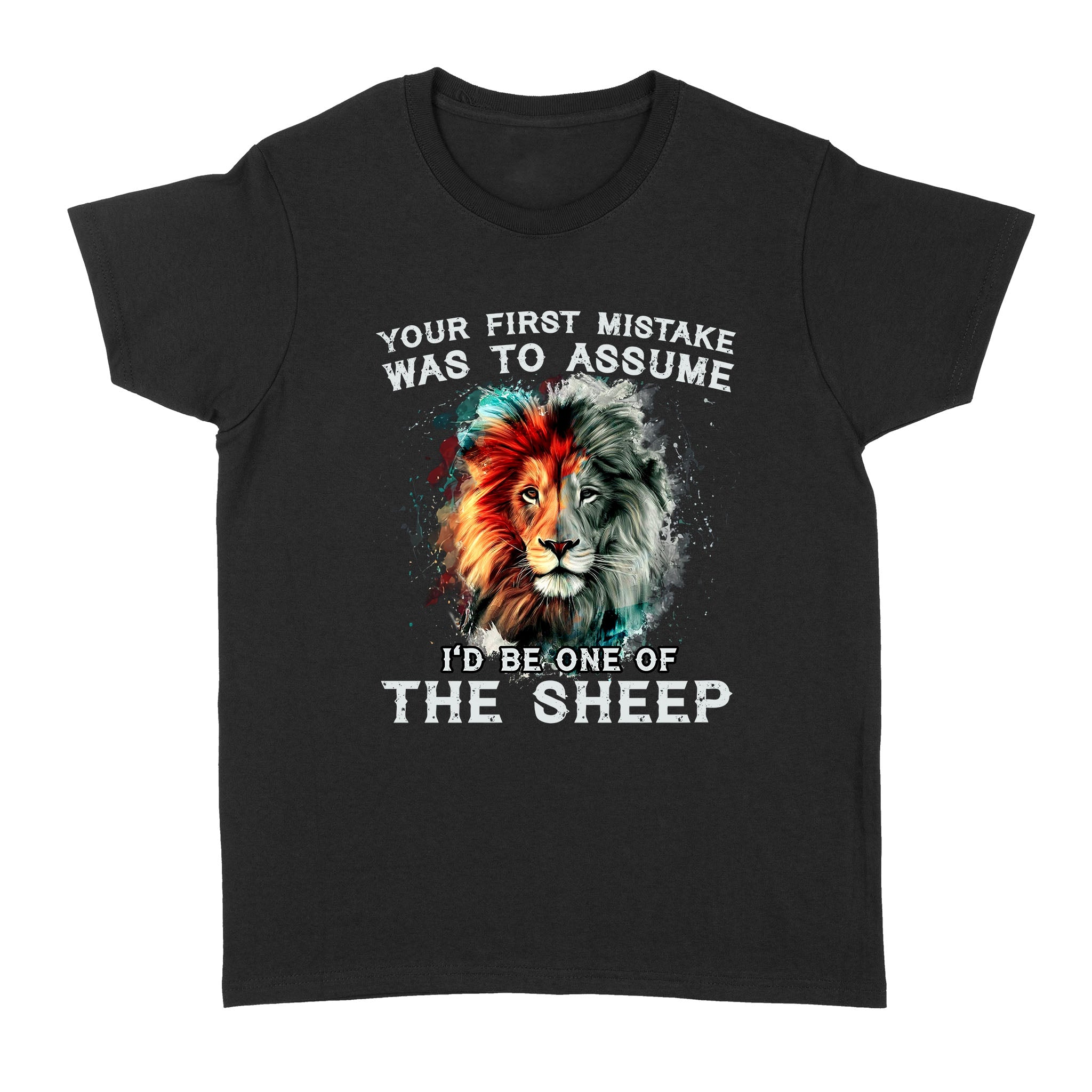 Lion Your First Mistake Was To Assume I’D Be One Of The Sheep – Standard Women’S T-Shirt