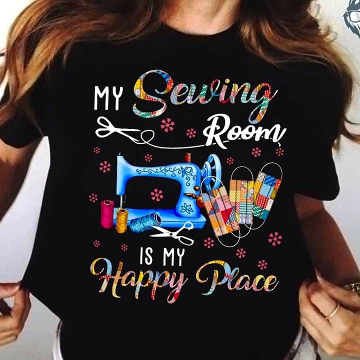 My Sewing Room Is My Happy Face For Lovers Cotton T Shirt