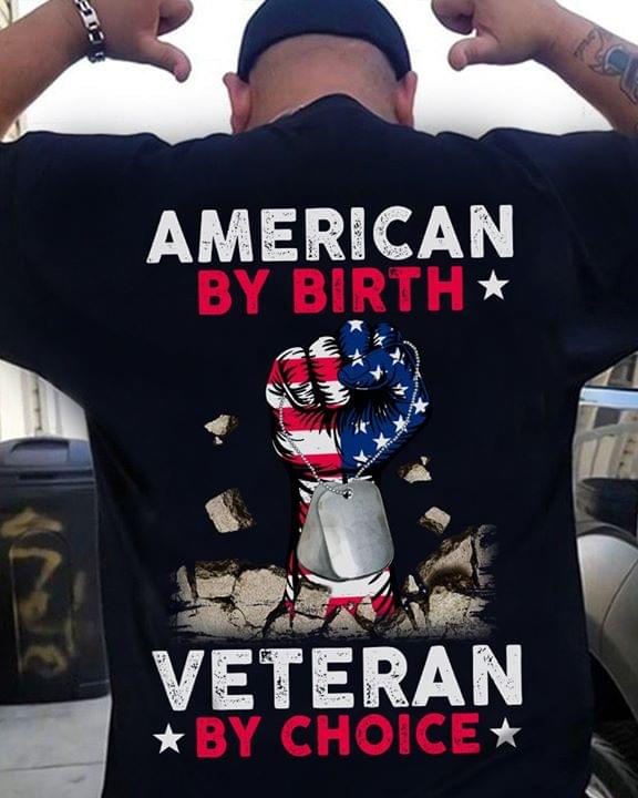 American By Birth Veteran By Choice For Veteran Cotton T Shirt