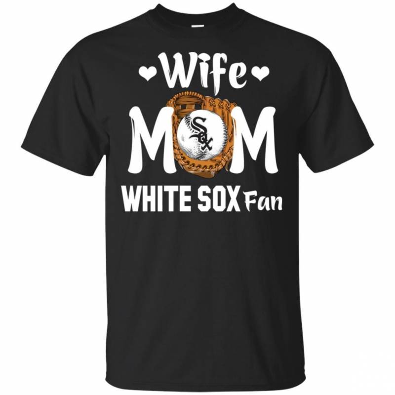 Wife Mom Chicago White Sox Fan T Shirt