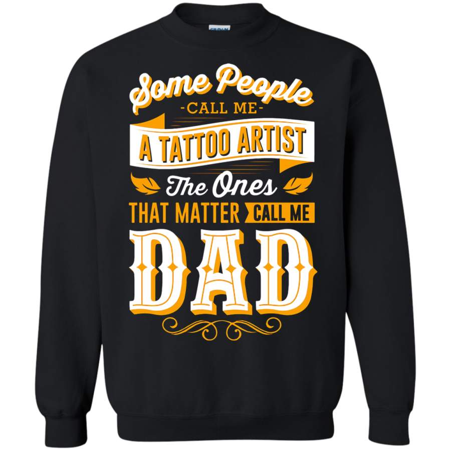 AGR Some People Call Me A Tattoo Artist Dad Sweatshirt