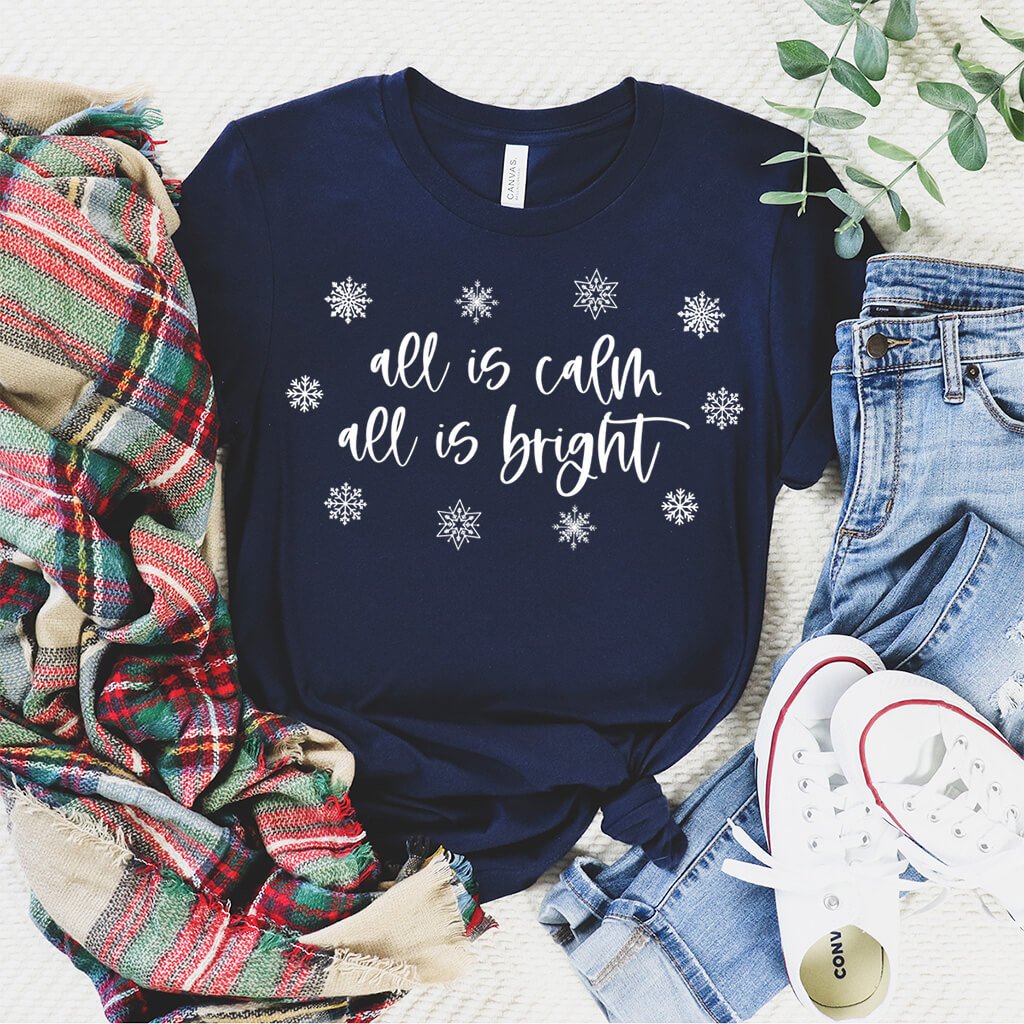 All Is Calm All Is Bright Shirt