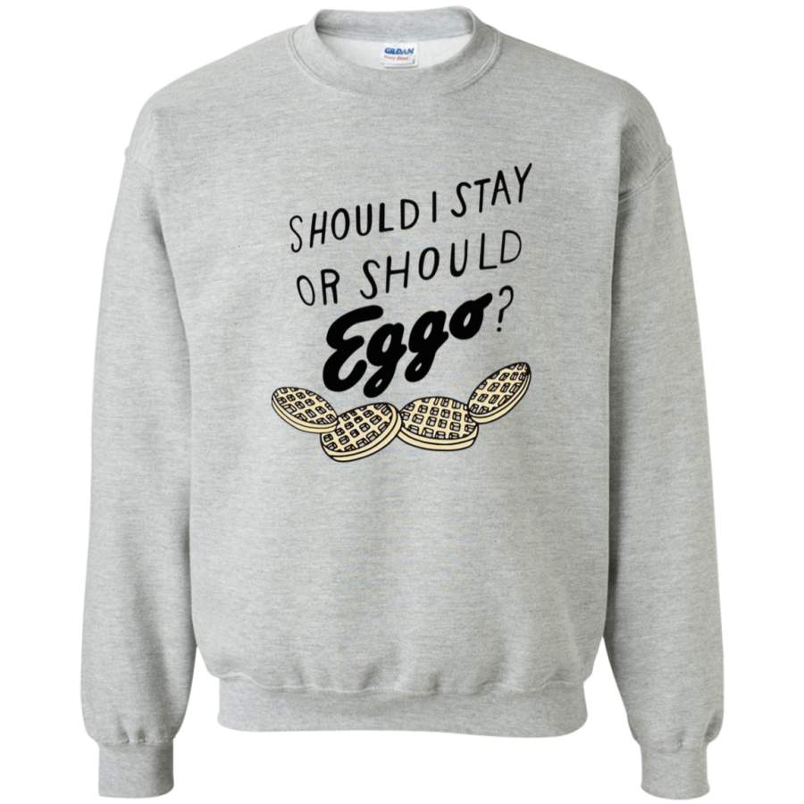 AGR SHOULD I STAY OR SHOULD EGGO Crewneck Pullover Sweatshirt