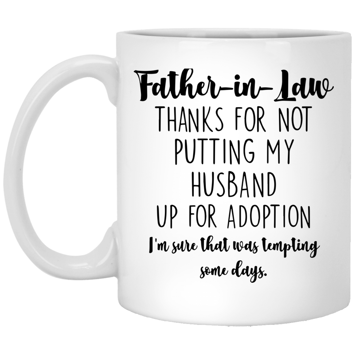 Thanks For Not Putting My Husband Up For Adoption – Best Cute Gift For Father’S Day, Gift For Home Decor, Gift For Family – Coffee Mug