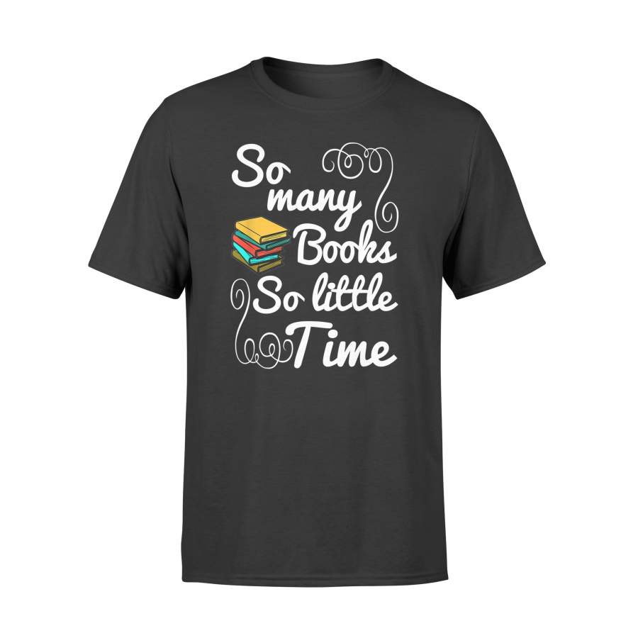 Book T-Shirt So Many Books So Little Time Shirts – Standard T-shirt