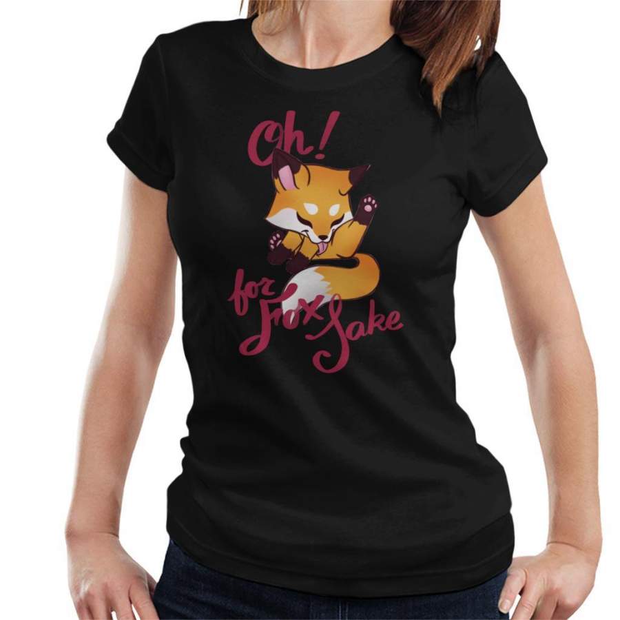 Oh For Fox Sake Women’s T-Shirt