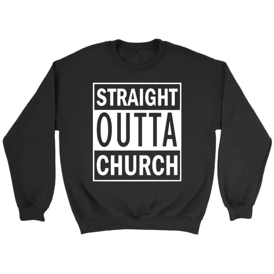 Straight outta church sweatshirt – christian sweatshirt