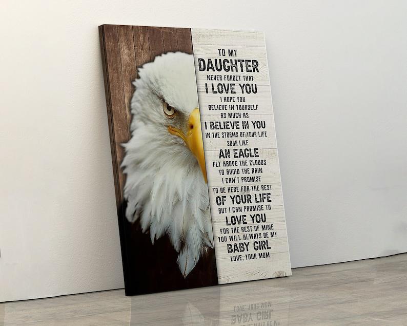 To My Daughter Poster Canvas Eagle Poster I Hope You Believe In Yourself As Much As I Believe In You, Gift From Mom To Daughter, Poster Wall Decor, Poster Gift Decor Home Decor Wall Art Visual Art