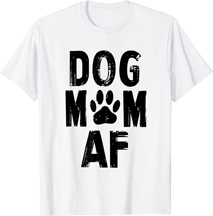 Womens Dog Mom AF Shirt Adopt Rescue Pupper Animal Lover T-Shirt