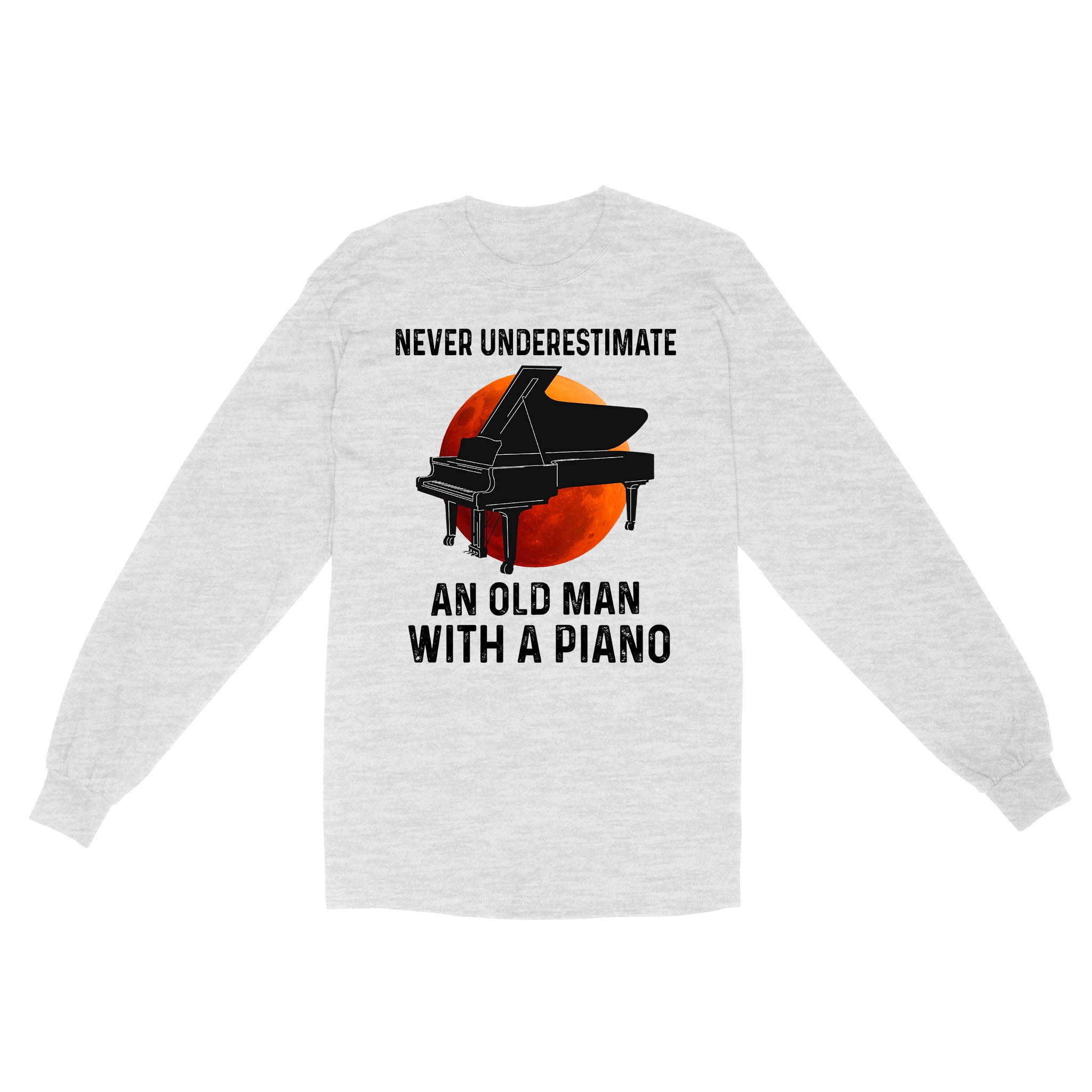 Never Underestimate An Old Man With A Piano Music Instrument Pianist – Standard Long Sleeve