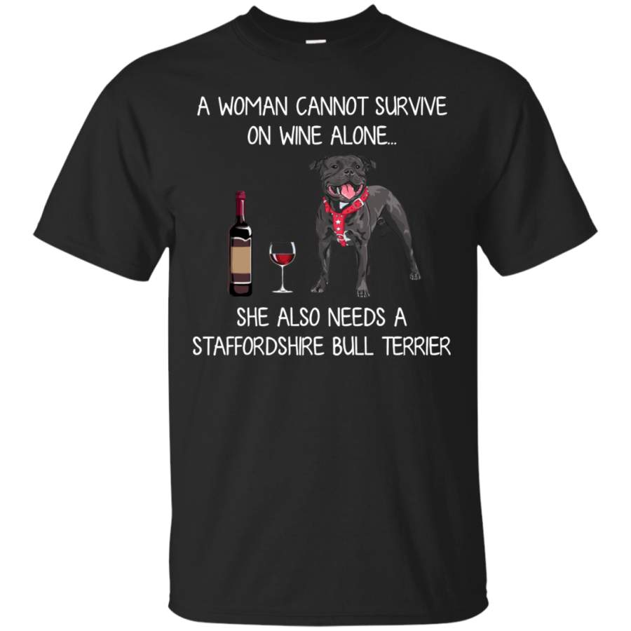 AGR A woman cannot survive on wine alone she also needs a staffordshire bull terrier shirt