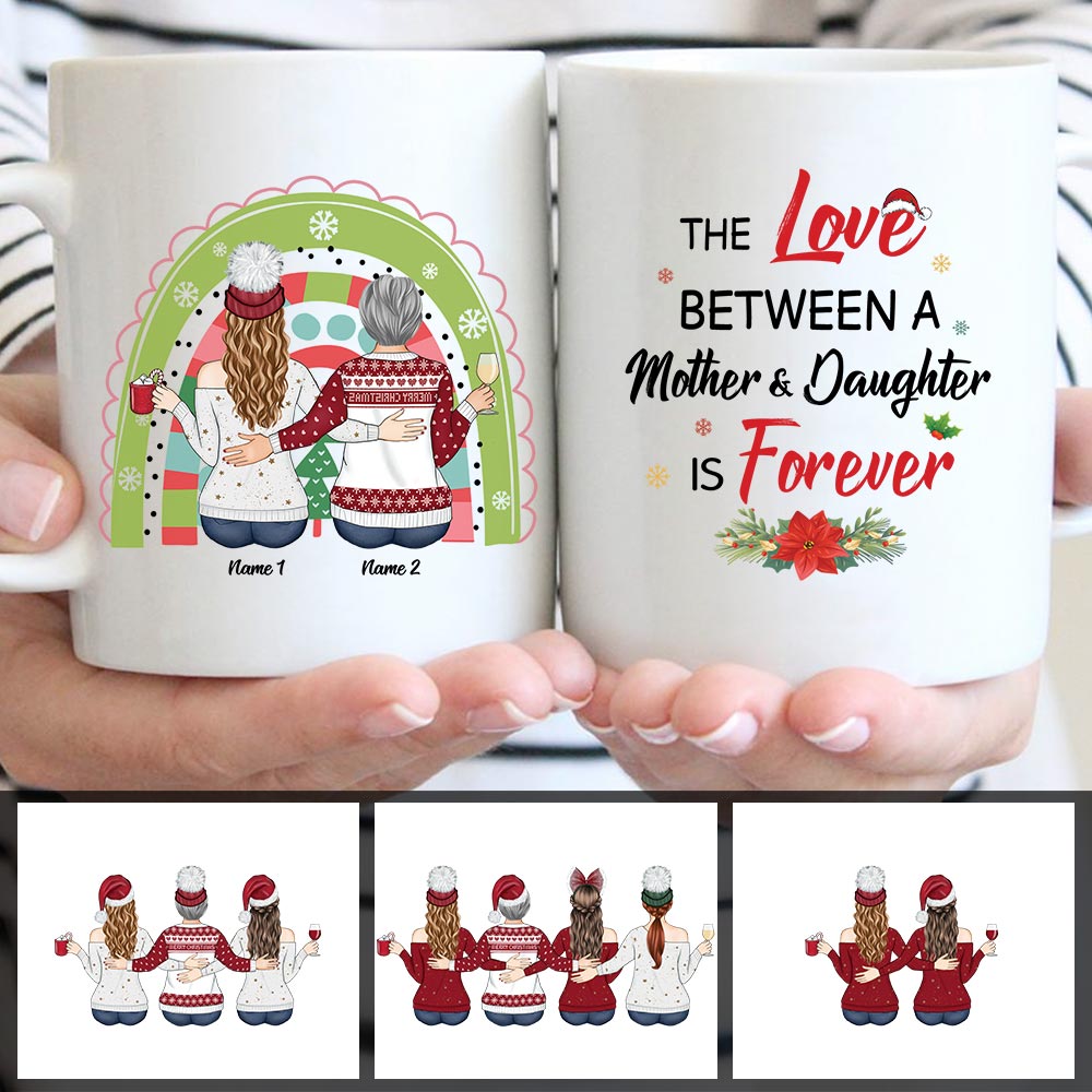 The Love Between A Mother And Daughter Is Forever, Personalized Mug Christmas Gift, Name And Character Can Be Changed, Hg98