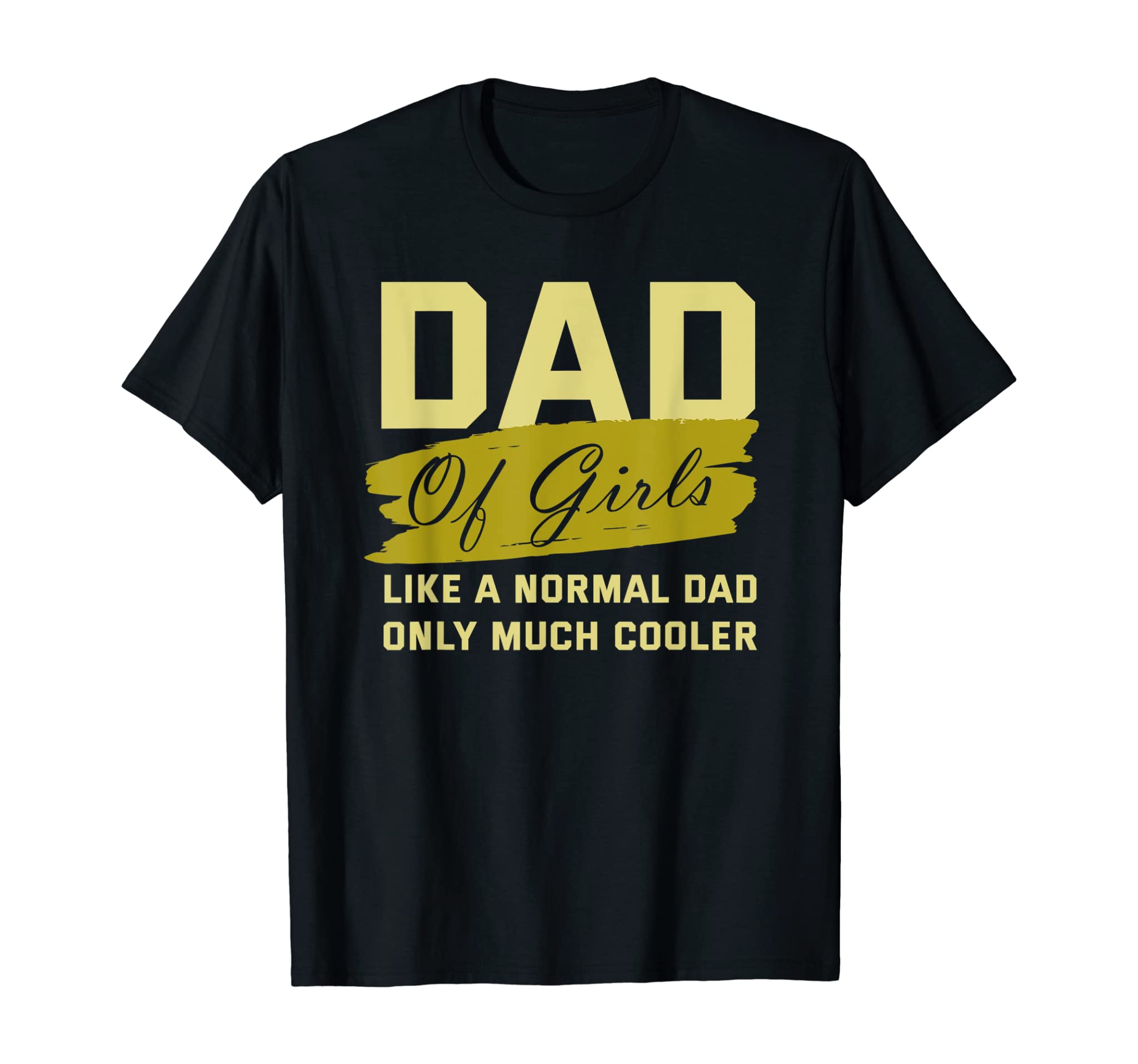 Funny Dad Of Girls Father Cooler Daughters Love Family Daddy T-Shirt