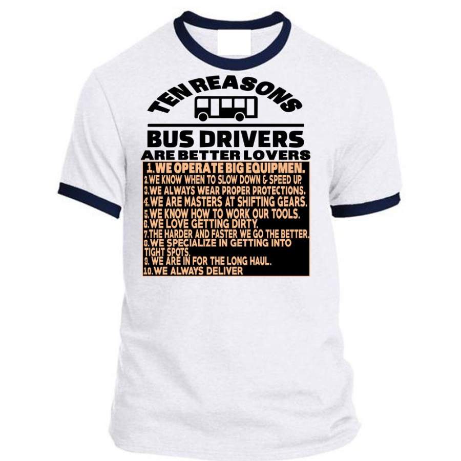 Ten Reasons Bus Drivers Are Better Lovers T Shirt, I Love Driver T Shirt, Awesome T-Shirts