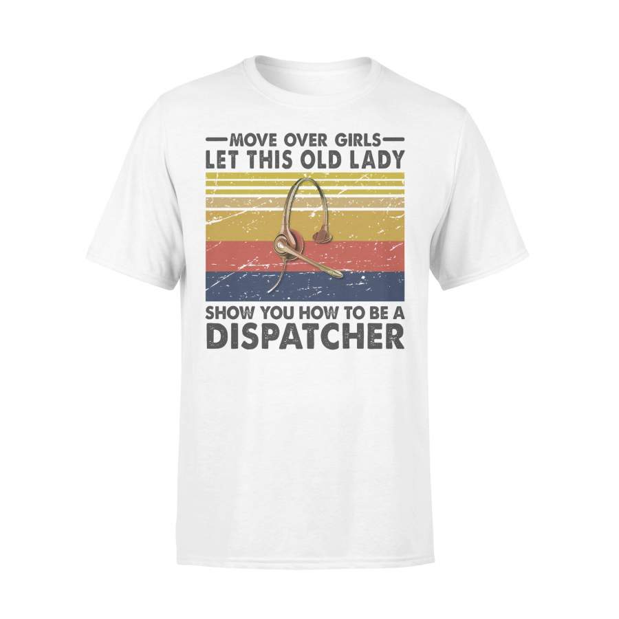 Move Over Girls Let This Old Lady Show You How To Be A Dispatcher Vintage T-shirt