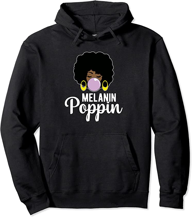 Melanin Poppin Black History Month For Women Girls Pullover Hoodie