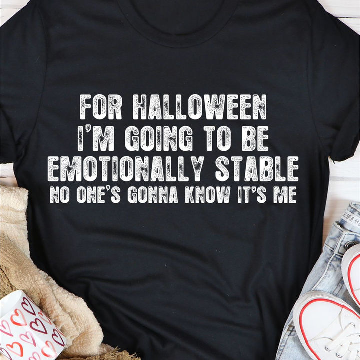 For Halloween I’M Going To Be Emotionally Stable Tee