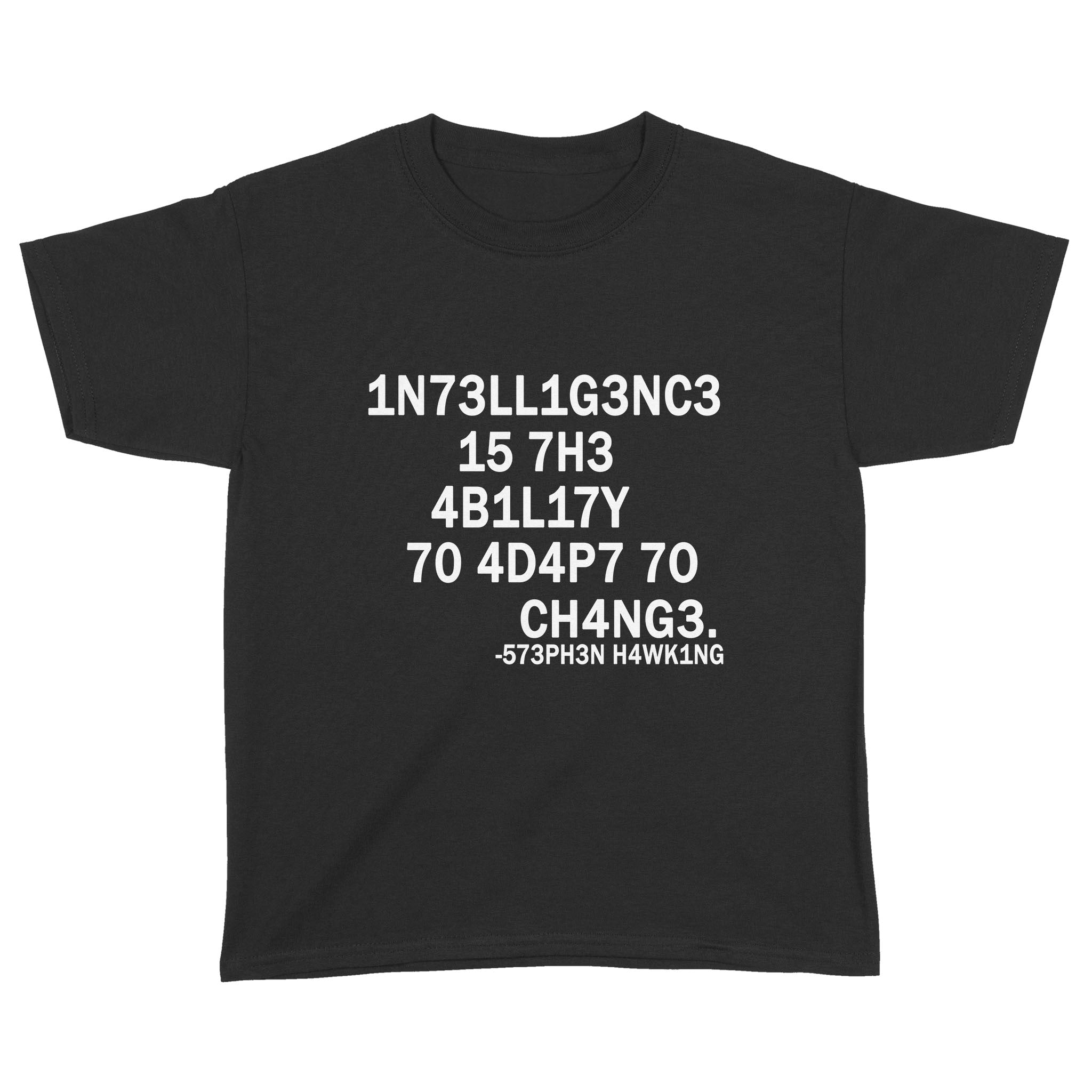 Standard Youth T-Shirt – Intelligence Is The Ability To Adapt To Change Stephen Hawking Code