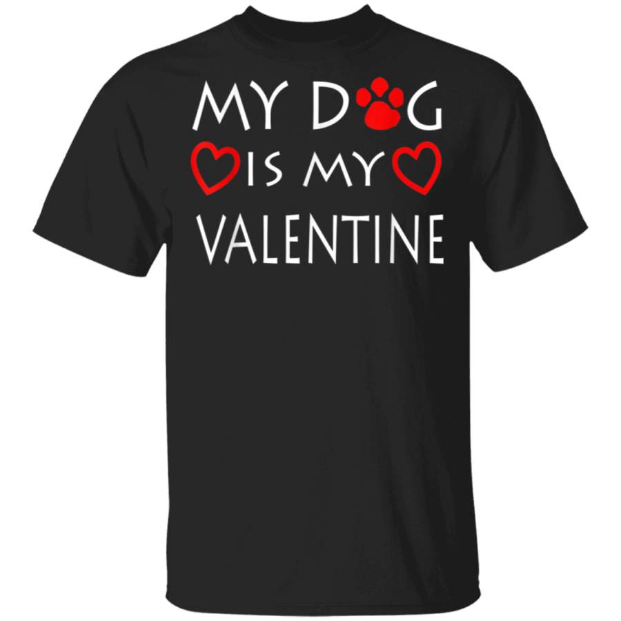 My dog Is My Valentine Shirt Paw Heart Pet Owner Gift TShirt