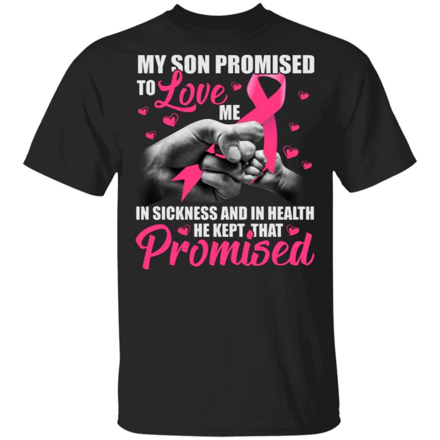 Breast Cancer Awareness Shirt My Son Promised To Love Me Cool Breast Cancer Awareness Pink Ribbon Gifts Breast Cancer T-Shirt