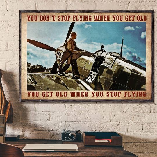 Vintage Pilot You Don’t Stop Flying When You Get Old You get Old When You Stop Flying Home Living Room Wall Decor Horizontal Poster Canvas G95