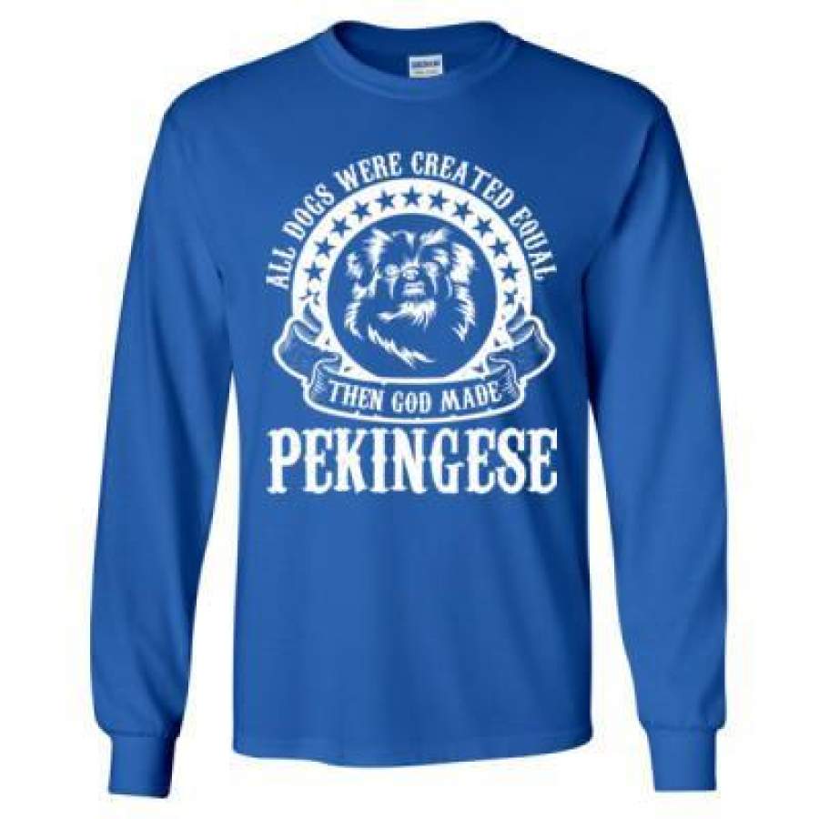 AGR All Dogs Were Created Equal God Made Pekingese – Long Sleeve T-Shirt