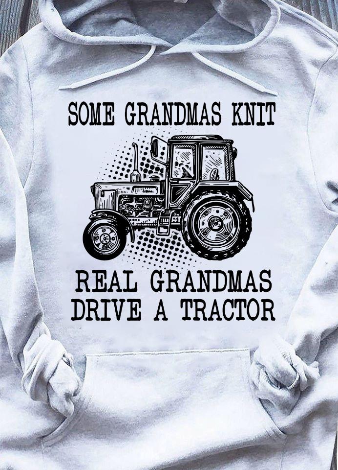 Some Grandmas Knit Real Grandmas Drive A Tractor Standard Hoodie