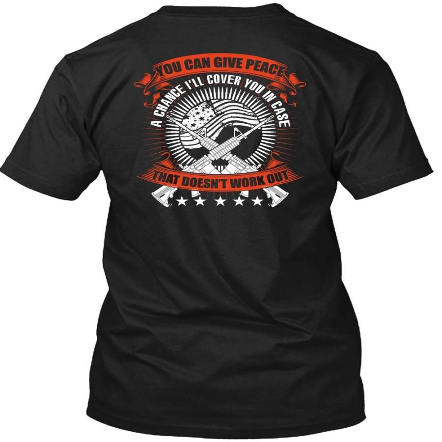 You Can Give Peace T Shirt, Being A Veteran T Shirt