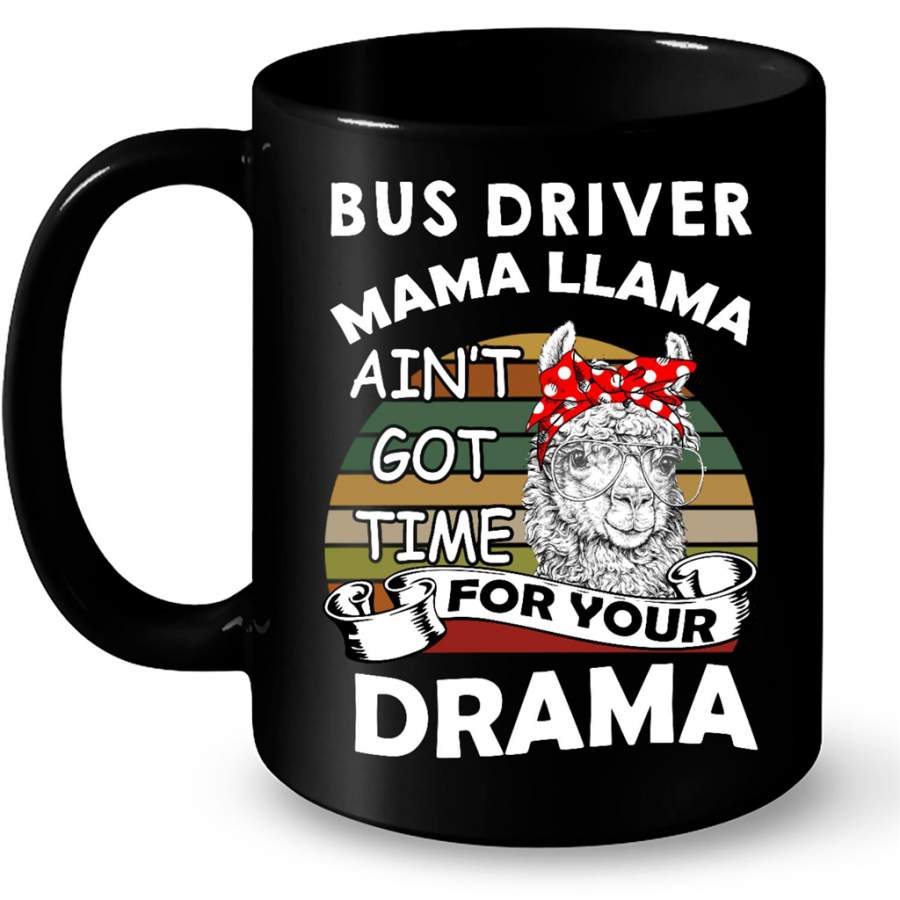 Bus Driver Mama Llama Ain t Got Time For Your Drama Classic Vintage – Full-Wrap Coffee Black Mug