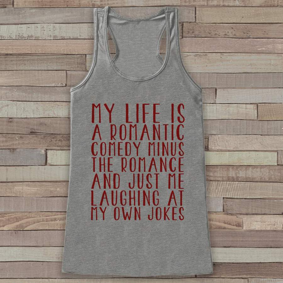 Womens Valentine Shirt – Funny Valentine’s Day Tank Top – Life is a Rom Com – Women’s Humorous Tank – Funny Valentines Shirt – Grey Tank Top