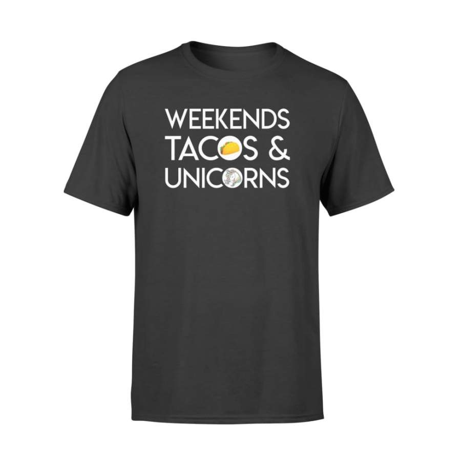 Weekends Tacos Unicorns Cute Quote Saying Gift TShirt – Standard T-shirt