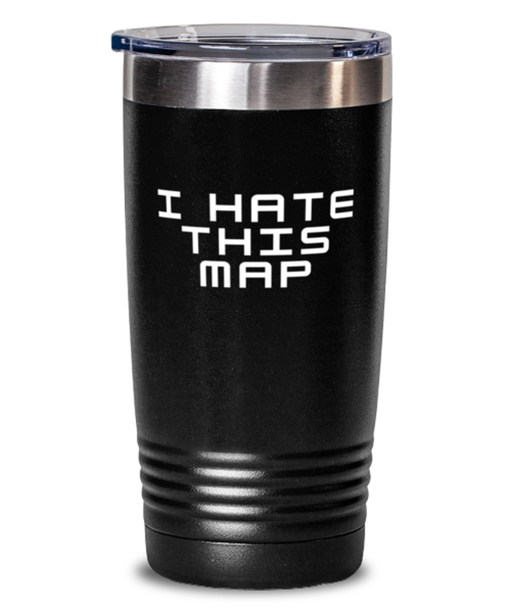 20 Oz Tumbler Stainless Steel Insulatedfunny I Hate This Map Travel Vatication Sarcasm