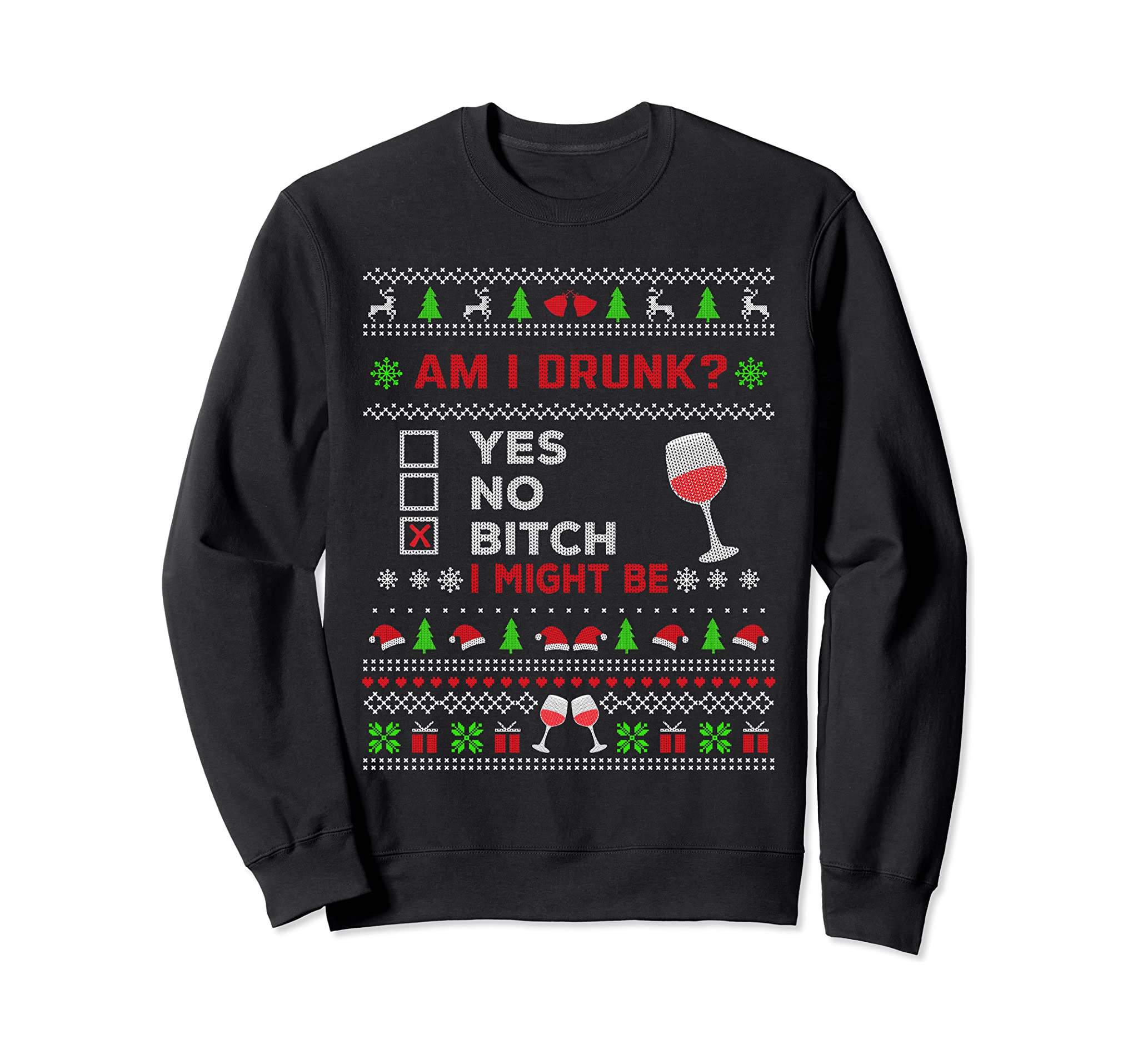 Funny Drinking Ugly Christmas Am I Drunk? Bitch I Might Be Sweatshirt