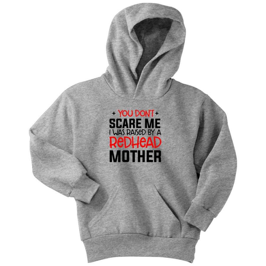 You Do Not Scare Me I Was Raised By A Redhead Mother 2 – Youth Hoodie