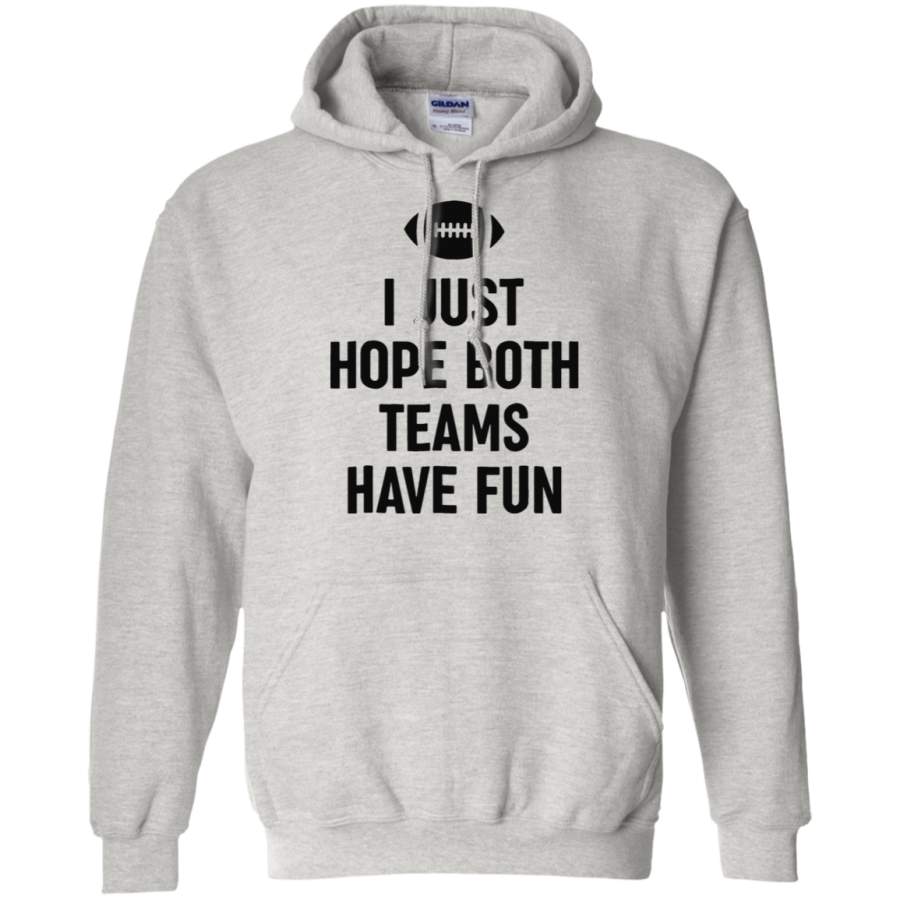 AGR I Just Hope Both Teams Have Fun Football Hoodie