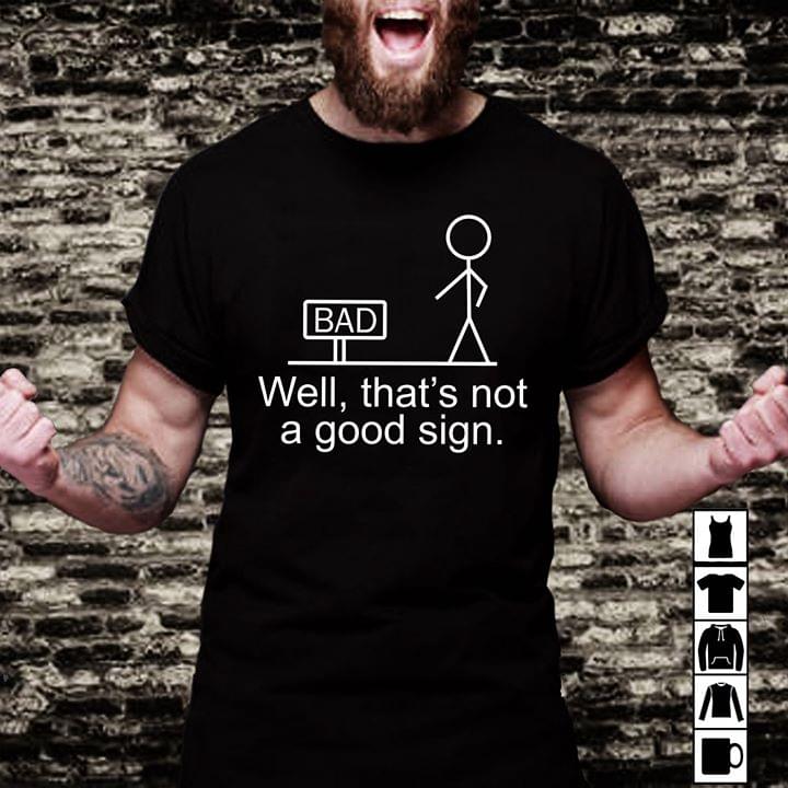 Stickman Well Thats Not A Good Sign Cotton T Shirt