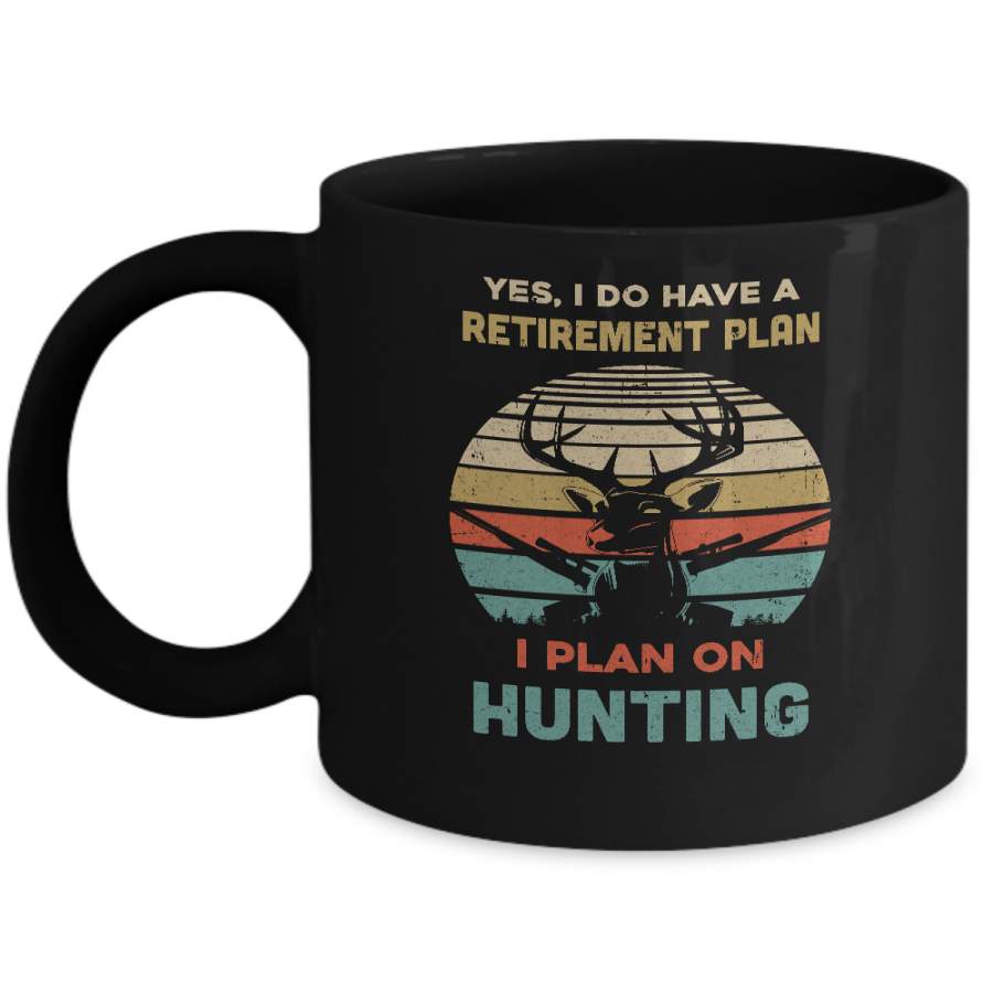 Vintage Yes I Do Have A Retirement Plan On Hunting Mug