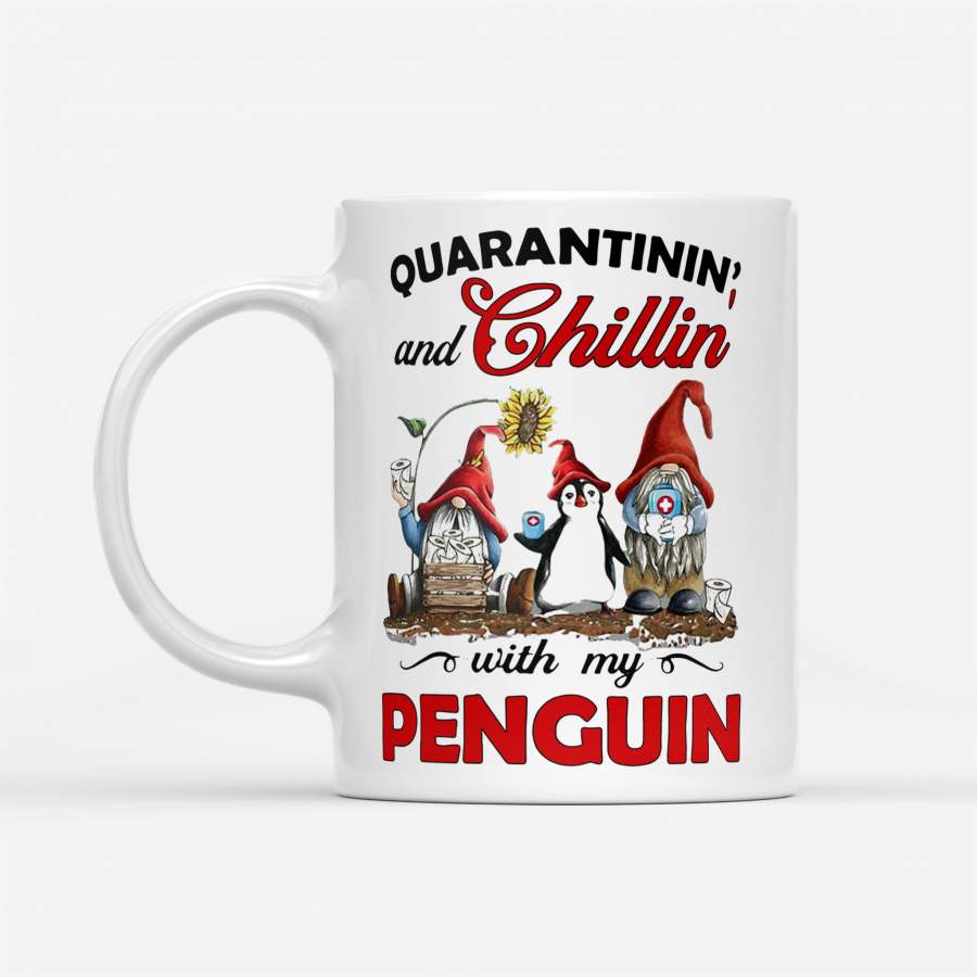 Quarantinin’ And Chillin’ With My Penguin – White Mug