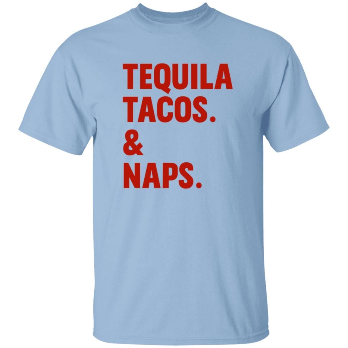 Tequila Tacos And Naps Shirt