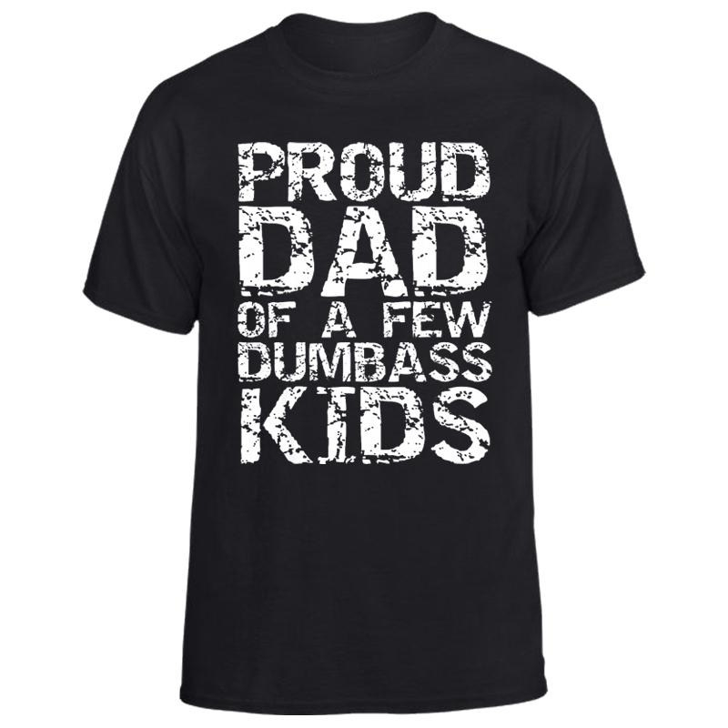 Proud Dad of a Few Dumbass Kids Shirt, Cotton Short Sleeve Funny Father’s Day Joke Gift, Funny Shirt, Graphic Tees, Made in USA, All Size, All Colors